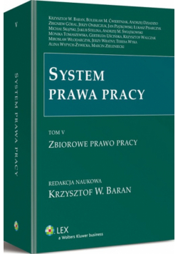 System prawa pracy Tom V. Zbiorowe prawo pracy