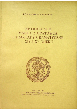 Metrificale Marka z Opatowca i traktaty gramatyczne XIV i XV wieku