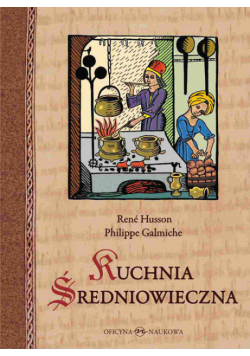 Galmiche Philippe - Kuchnia średniowieczna 125 przepisów.