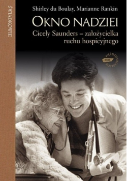 Okno nadziei Cicely Saunders - założycielka ruchu hospicyjnego