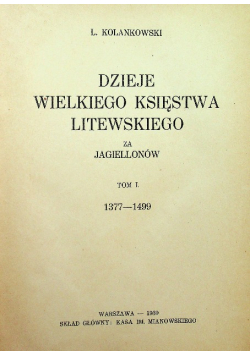 Dzieje wielkiego księstwa litewskiego za Jagiellonów Tom 1 1930 r.