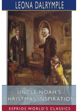 Uncle Noah's Christmas Inspiration (Esprios Classics)