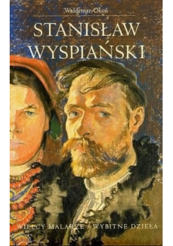 Stanisław Wyspiański Wielcy malarze Wybitne dzieła