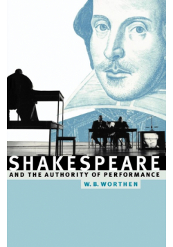 Shakespeare and the Authority of Performance