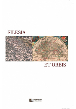Silesia et orbis Śląsk i jego społ-kult oraz polityczne przemiany w regionalnym