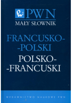 Mały słownik francusko-polski polsko-francuski