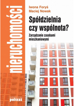 Spółdzielnia czy wspólnota? Zarządzanie zasobami mieszkaniowymi