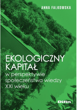 Ekologiczny kapitał w perspektywie społeczeństwa wiedzy XXI wieku