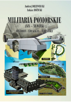 Militaria Pomorskie XIX-XX wiek. Historia Edukacja Turystyka