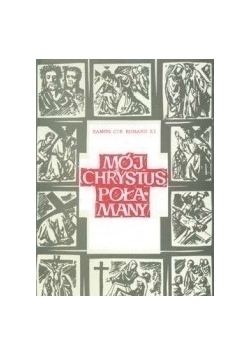 Mój Chrystus Połamany