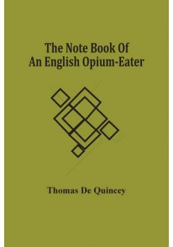 The Note Book Of An English Opium-Eater