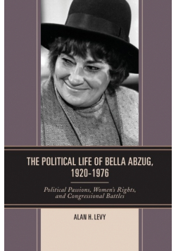 The Political Life of Bella Abzug, 1920-1976