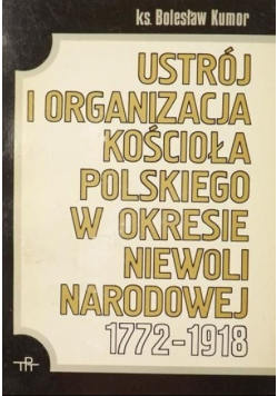 Ustrój i organizacja Kościoła polskiego w okresie niewoli