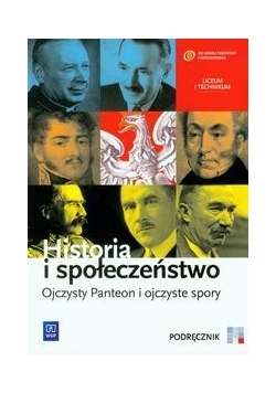 Historia i społeczeństwo. Ojczysty Panteon i ojczyste spory. Podręcznik