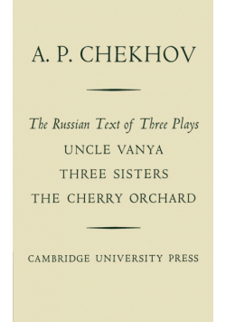 The Russian Text of Three Plays Uncle Vanya Three Sisters the Cherry Orchard