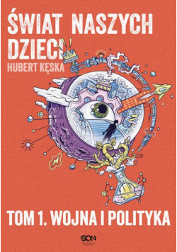 Świat naszych dzieci. Tom 1. Wojna i polityka
