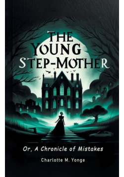 The Young Step-Mother Or, A Chronicle Of Mistakes