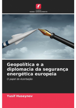 Geopolítica e a diplomacia da segurança energética europeia