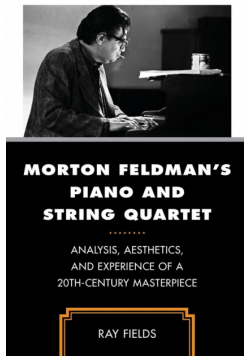 Morton Feldman's Piano and String Quartet