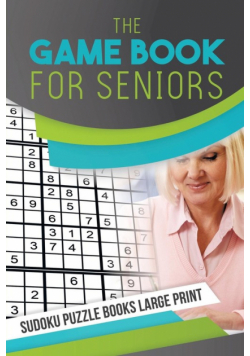 The Game Book for Seniors | Sudoku Puzzle Books Large Print