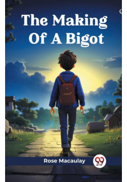 The Making Of A Bigot