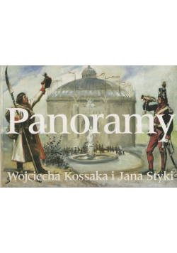 Panoramy Wojciecha Kossaka i Jana Styki