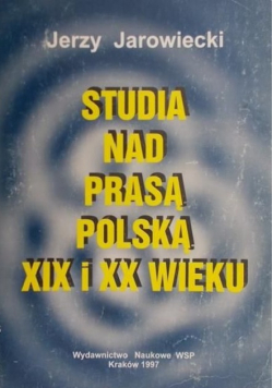 Studia nad prasą polską XIX i XX wieku