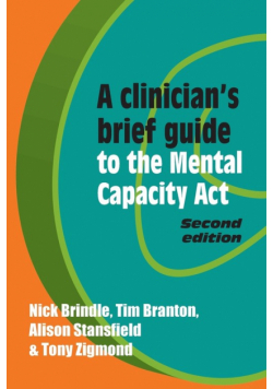 A Clinician's Brief Guide to the Mental Capacity Act