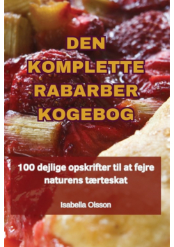 Den Komplette Rabarber Kogebog