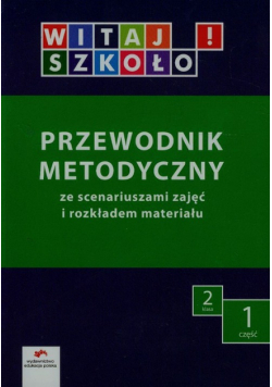 Witaj szkoło! 2 Przewodnik metodyczny Część 1 + CD