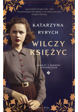 Wilczy księżyc. Kobiety z Rodziny Wierzbickich