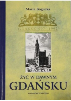 Żyć w dawnym Gdańsku