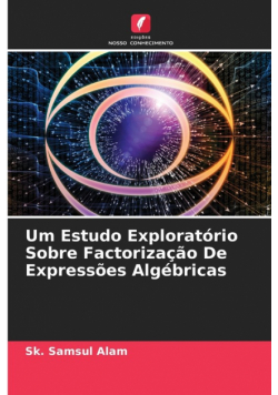 Um Estudo Exploratório Sobre Factorização De Expressões Algébricas