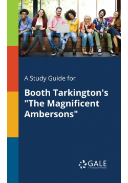 A Study Guide for Booth Tarkington's "The Magnificent Ambersons"