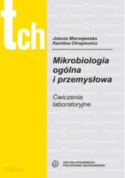 Mikrobiologia ogólna i przemysłowa Ćwiczenia laboratoryjne