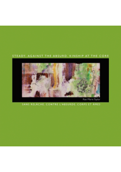 Steady. Against the Absurd. Kinship at the Core