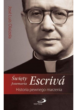 Święty Josemaria Escriva Historia pewnego marzenia