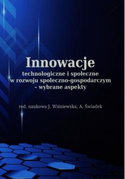 Wiśniewska Joanna - Innowacje technologiczne i społeczne w rozwoju społeczno-gospodarczym wybrane aspekty