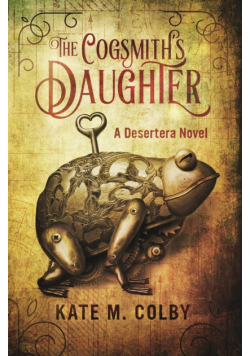The Cogsmith's Daughter (Desertera #1)