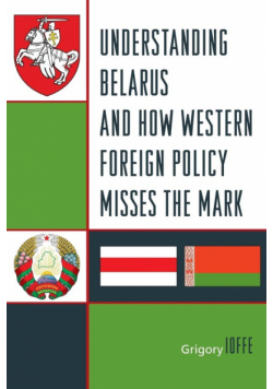 Understanding Belarus and How Western Foreign Policy Misses the Mark