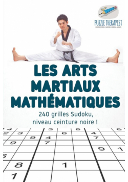 Les arts martiaux mathématiques | 240 grilles Sudoku, niveau ceinture noire !