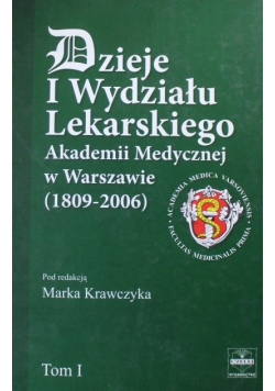 Dzieje I wydziału lekarskiego akademii Tom I