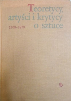 Teoretycy artyści i krytycy o sztuce 1700  - 1870