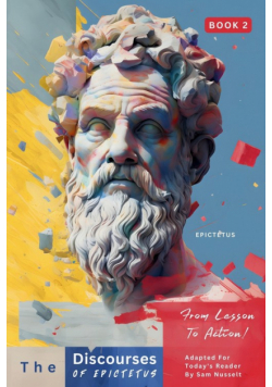 The Discourses of Epictetus (Book 2) - From Lesson To Action!