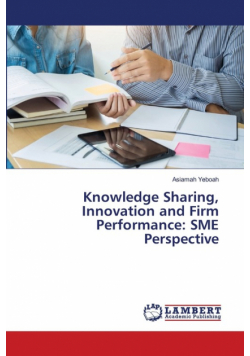 Knowledge Sharing, Innovation and Firm Performance