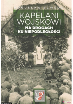 Kapelani Wojskowi na drogach ku niepodległości