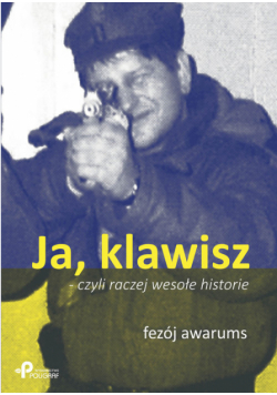 Ja, klawisz - czyli raczej wesołe historie