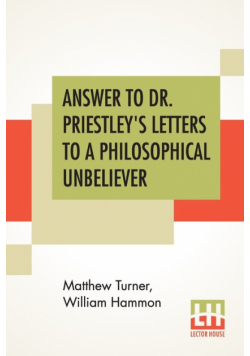 Answer To Dr. Priestley's Letters To A Philosophical Unbeliever