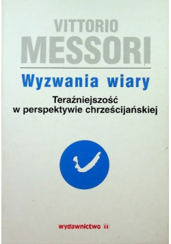 Wyzwania wiary Teraźniejszość w perspektywie chrześcijańskiej Tom I