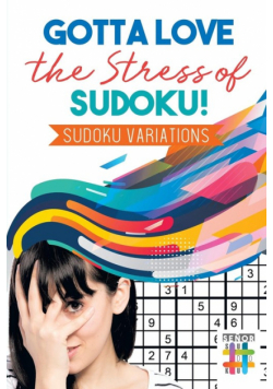Gotta Love the Stress of Sudoku! | Sudoku Variations